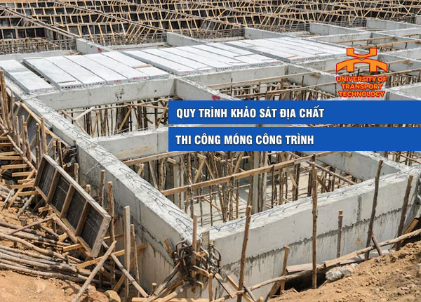 Quy trình khảo sát địa chất phục vụ thi công móng công trình