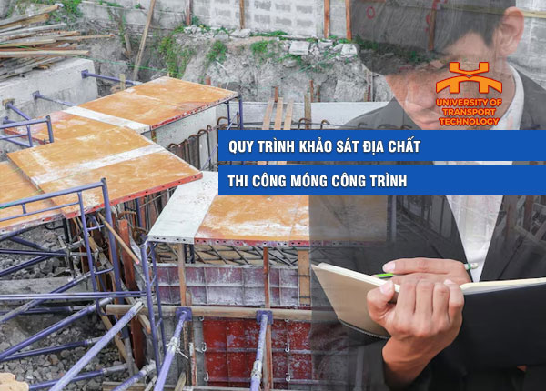 Quy trình khảo sát địa chất phục vụ thi công móng công trình