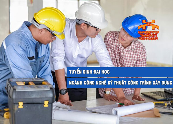 tuyen-sinh-dai-hoc-nganh-cong-nghe-ky-thuat-cong-trinh-xay-dung-2