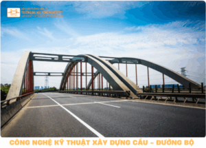 CÔNG NGHỆ KỸ THUẬT XÂY DỰNG CẦU ĐƯỜNG